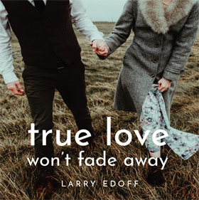 True Love Won't Fade Away